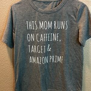 Medium T-shirt, “This mom runs on caffeine, Target and Amazon Prime”